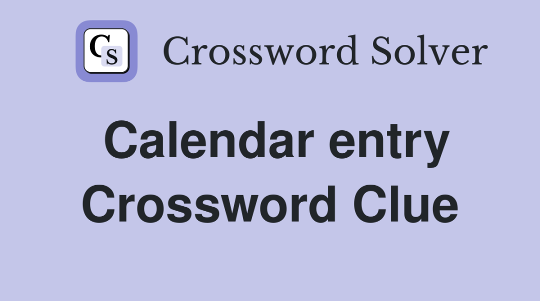 Calendar entry - Crossword Clue Answers - Crossword Solver