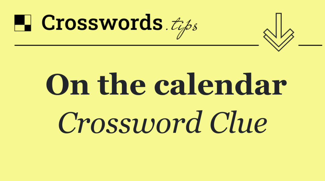 On the calendar - Crossword Clue Answer - August